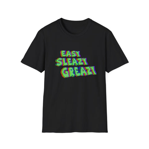 EASIER SLEAZIER GREAZIER